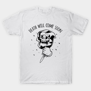 Death Will Come Soon T-Shirt